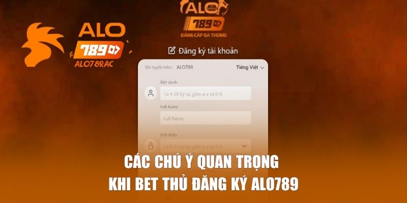 Các chú ý quan trọng khi bet thủ đăng ký ALO789