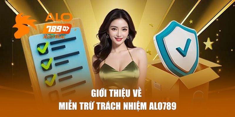 Giới thiệu về miễn trừ trách nhiệm Alo789