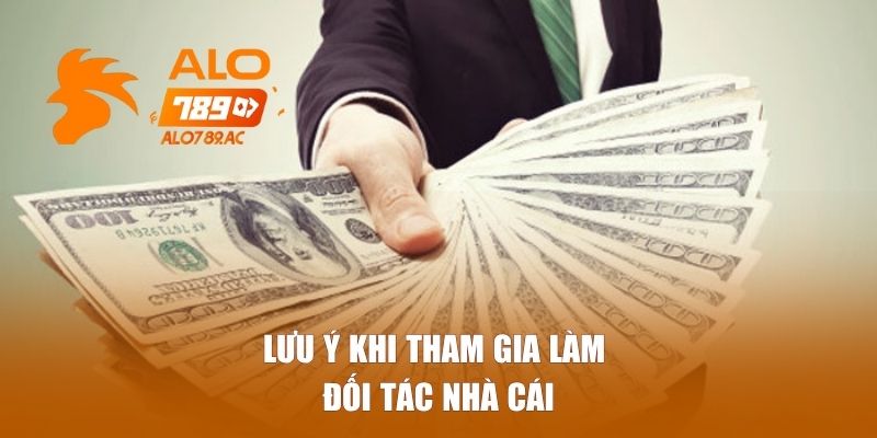 Lưu ý khi tham gia làm đối tác nhà cái 