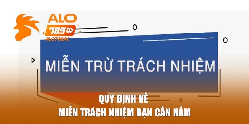 Quy định về miễn trách nhiệm bạn cần nắm