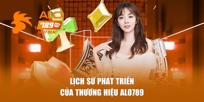 Lịch sử của thương hiệu ALO789
